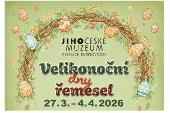 Přijďte si užít do Jihočeského muzea Velikonoční dny řemesel
